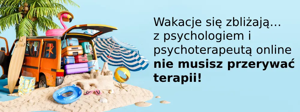 Wakacje psycholog i psychoterapeuta online